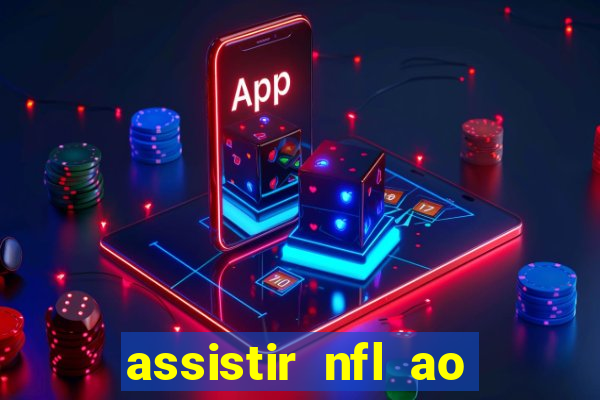assistir nfl ao vivo gratis